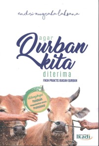 Agar qurban kita diterima : fikih praktis ibadah qurban